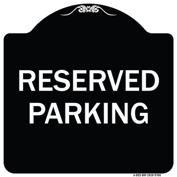 Signmission Designer Series-Reserved Parking 1, Black & White Heavy-Gauge Aluminum, 18" x 18", BW-1818-9766 A-DES-BW-1818-9766 - main